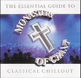 Monastery of Chant: The essential guide to classical chillout