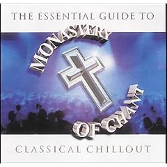 Monastery of Chant: The essential guide to classical chillout