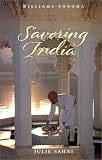 Savoring India: Recipes and Reflections on Indian Cooking (Savoring ...) Julie Sahni