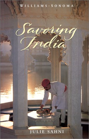 savoring india recipes and reflections on indian cooking williams sonoma the savoring
