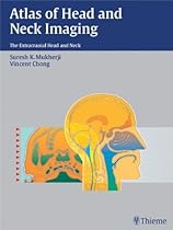 Atlas of Head and Neck Imaging: The Extracranial Head and Neck Atlas of Head and Neck Imaging: The Extracranial Head and Neck
