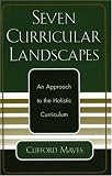 Seven Curricular Landscapes: An Approach to the Holistic Curriculum