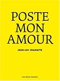 Poste Mon Amour - Jean Luc Cramatte