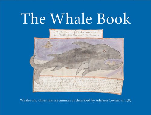 The Whale Book: Whales and Other Marine Animals as Described by Adriaen Coenen in 1584