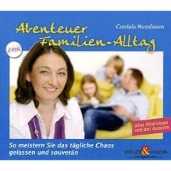 Abenteuer Familien-Alltag: So meistern Sie das t�gliche Chaos gelassen und souver�n