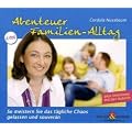 Abenteuer Familien-Alltag: So meistern Sie das t�gliche Chaos gelassen und souver�n
