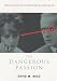 The Dangerous Passion: Why Jealousy is as Necessary as Love and Sex: Why Jealousy Is as Necessary as Love and Sex