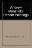 Andrew Mansfield : recent paintings