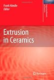 Extrusion in Ceramics (Engineering Materials and Processes)