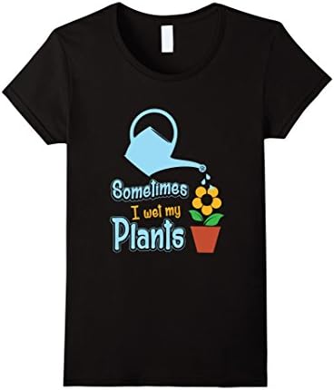 Women's Sometimes I Wet My Plants Gardening T-Shirt Men Women Youth Large Black