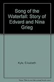 Song of the waterfall : the story of Edvard and Nina Grieg