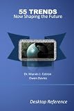 55 Trends Now Shaping The Future: Desktop Reference: The 55 Global Trends Series
