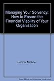 Managing your solvency : a guide to insolvency and how to ensure that you continue as a going concern
