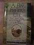 A Fly Fisher's Life: The Art and Mechanics of Fly Fishing