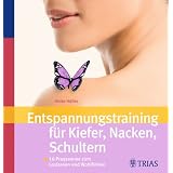 Entspannungstraining f�r Kiefer, Nacken, Schultern: 10 Programme zum Loslassen und Wohlf�hlenvon "Heike H�fler"