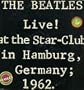 LIVE AT THE STAR CLUB IN HAMBURG GERMANY 1962 [LP VINYL]