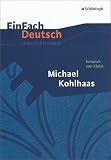 EinFach Deutsch - Unterrichtsmodelle: Heinrich von Kleist 'Michael Kohlhaas' - Annegret Kreutz, Heinrich von Kleist
