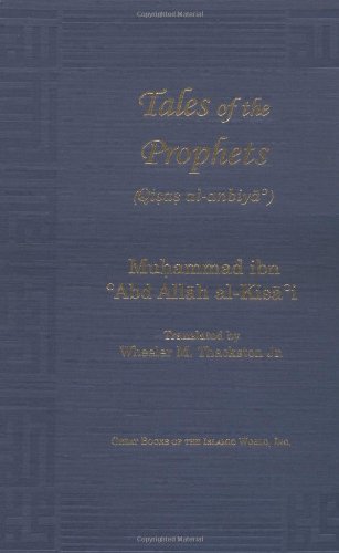 Tales of the Prophets: Qisas al-Anbiya (Great Books of the Islamic World)