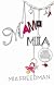 Mama Mia: A Memoir of Mistakes, Magazines and Motherhood