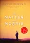 Matter With Morris