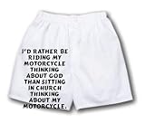 White Boxer Short with I d rather be riding my motorcycle thinking about God than sitting in church thinking about my motorcycle.