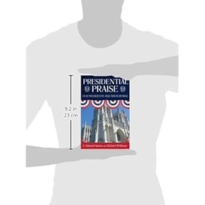 Presidential Praise: Our Presidents and Their Hymns
