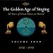 The Golden Age of Singing, Vol. 4; 1930-1950