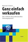 Ganz einfach verkaufen: Die 12 Phasen des professionellen Verkaufsgesprächs