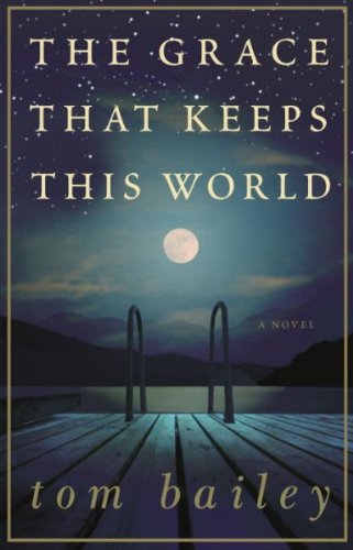 The Grace That Keeps This World[ THE GRACE THAT KEEPS THIS WORLD ] by Bailey, Tom (Author) Jul-25-06[ Paperback ]