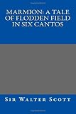 Marmion: A Tale of Flodden Field in Six Cantos