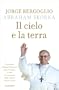 Il cielo e la terra: Il pensiero di Papa Francesco sulla famiglia, la fede e la missione della Chiesa nel XXI secolo (Ingrandimenti)