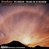 Bruckner: Te Deum, Mass D Minor