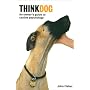 Think Dog: An Owner's Guide to Canine Psychology