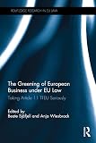 The greening of European business under EU law : taking article 11 TFEU seriously