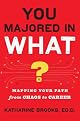 You Majored in What?: Mapping Your Path From Chaos to Career