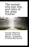 The Woman Who Lost Him, and Tales of the Army Frontier