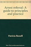 Arrest referral : a guide to principles and practice