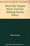 What the people want : families making family policy