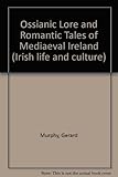 The Ossianic lore and romantic tales of medieval Ireland