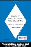 Profiled Sheet Roofing and Cladding: A Guide to Good Practice