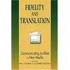 Fidelity and Translation: Communicating the Bible in New Media