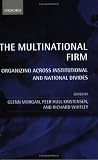 The Multinational Firm: Organizing Across Institutional and National Divides