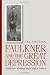 Search : Faulkner And the Great Depression: Aesthetics, Ideology, And Cultural Politics