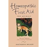Homeopathic First Aid for Animals: Tales and Techniques from a Country Practitioner