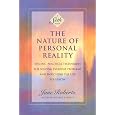 The Nature of Personal Reality: Specific, Practical Techniques for Solving Everyday Problems and Enriching the Life You Know (Jane Roberts)