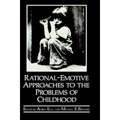 Rational-Emotive Approaches to the Problems of Childhood
