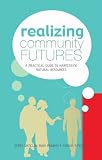 Realizing Community Futures: A Practical Guide to Harnessing Natural Resources Image of Realizing Community Futures: A Practical Guide to Harnessing Natural Resources