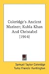 Coleridge's Ancient Mariner; Kubla Khan And Christabel (1914)