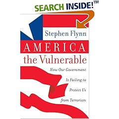 America the Vulnerable: How Our Government Is Failing to Protect Us from Terrorism