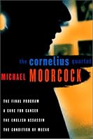 The Cornelius Quartet: The Final Program, A Cure for Cancer, The English Assassin, The Condition of Muzak